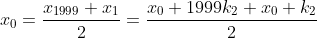 x_0=\frac{x_{1999}+x_1}{2}=\frac{x_0+1999k_2+x_0+k _2}{2}